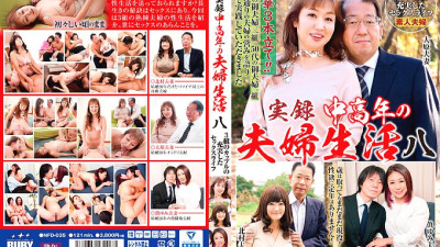 NFD-035 True Stories Middle-aged and Older Married Life 8 Satisfying Sex Life of 3 Couples